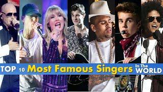 Top 10 Most Famous Singers In The World