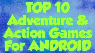 TOP 10 Android Adventure & Action Games Of (April) 2020