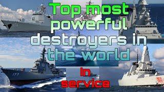 Top 8 Most Powerful Destroyers In The World in service