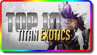 Destiny 2 - Top 10 Titan Exotics in PvE & PvP (Destiny 2 Dawn Best Titan Loadout)