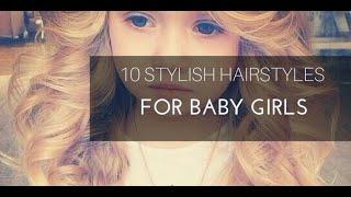 Top 10 Stylish Hairstyles for Baby Girls Images || BEST HAIRSTYLES FOR BABY GIRLS FOR CUTE LOOK