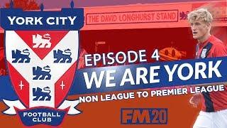 FM20 | EP4 | NON LEAGUE TO PREMIER LEAGUE | WE ARE YORK | ON THE VERGE | FOOTBALL MANAGER 2020