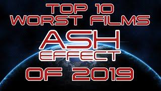 Ash Effect - Top 10 Worst Films of 2019