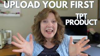 HOW TO UPLOAD YOUR FIRST TEACHERS PAY TEACHERS PRODUCT ON TPT | TEACHER AUTHOR SELLERS TIPS