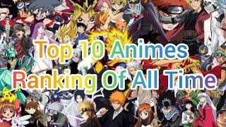 Top 10 Animes Ranking Of All The Time (From Ranker Site) أفضل عشر أنميات في تاريخ الأنمي