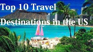 Top 10 Travel Destinations in the US