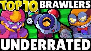 These 10 Brawlers are WAY BETTER than you THINK! | Top 10 Underrated Brawlers