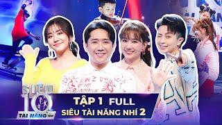 SIÊU TÀI NĂNG NHÍ 2 - TẬP 1 | Trấn Thành, Hari Won CHOÁNG NGỢP trước tài năng ĐỘC LẠ mùa 2 Super 10