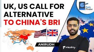 US, UK call for Alternative to China's BRI | Biden to announce multi-trillion $ infra Project