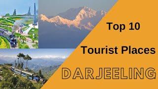 Top 10 Tourist Places in Darjeeling,Best Places to Visit In Darjeeling,West Bengal