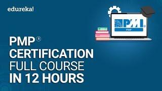 PMP® Certification Full Course - Learn PMP Fundamentals in 12 Hours | PMP® Training Videos | Edureka