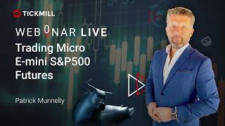 Mastering Trading E-mini S&P500 Futures Webinar by Patrick Munnelly (7.07.21)