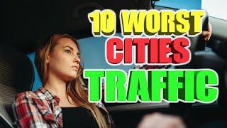 Top 10 Worst Traffic Cities.  I was surprised a couple were missing.