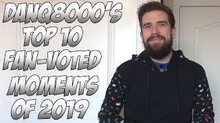 DanQ8000's Top 10 Fan-Voted Moments Of 2019