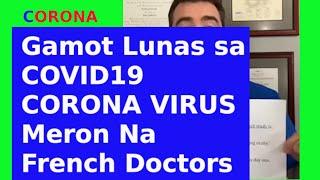 LUNAS GAMOT CURE sa CORONA VIRUS COVID19 Meron Na - French Doctors March 2020