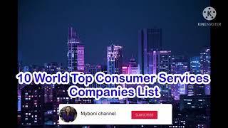 10 World Top consumer service companies || what number walmart and charter?