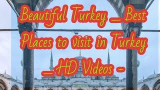 10 Best and Most Beautiful Places to Visit in Turkey-HD videos