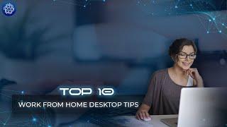 Top 10 Work From Home Desktop Tips