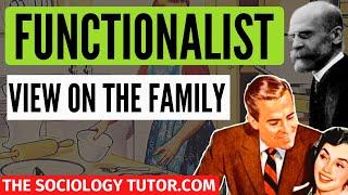 Functionalist view on family (Sociology) A Level