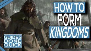 How To Form A Kingdom In Mount & Blade 2 Bannerlord