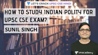 How to study Indian Polity for UPSC CSE Exam? | UPSC CSE 2020/2021 | Sunil Singh