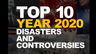 Top 10 Year 2020  Disasters and Controversies