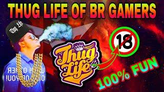 THUG LIFE OF BR GAMERS || FUNNY VIDEO || 100 % FUN GUYS || TAPPING ARMY || LITTLE 18+