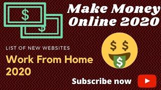 Top 10 websites to make money | Work from Home 2020 | 2020 Money Making Websites