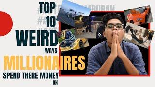 Top 10 weird ways millionaires spend their  money 