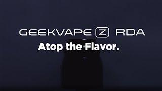 Leak-proof Top Airflow System: Geekvape Z RDA Coming Soon | Geekvape