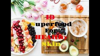 Top 10 Superfoods For Healthy Skin