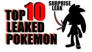 My TOP 10 Leaked Pokemon, Team choices + SURPRISE leak