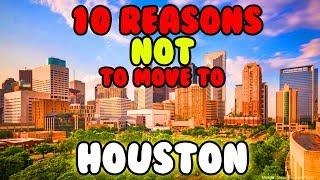 Top 10 Reasons NOT to Move to Houston, Texas