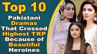 Top 10 Pakistani Dramas That Crossed Highest TRP Because of Beautiful Heroines || Pak Drama TV