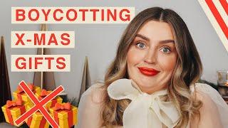 WHY I'M BOYCOTTING CHRISTMAS GIFTS 