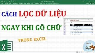 Cách lọc dữ liệu ngay khi gõ chữ trong Excel (Filter as you type)