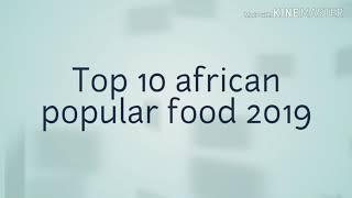 Top 10 African popular food 2019