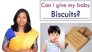 Can I give my baby Biscuits? When to give biscuits?