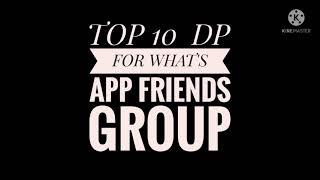 TOP 10 What's app friends group DP|