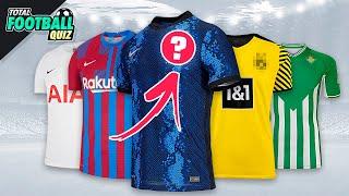 GUESS THE FOOTBALL TEAM BY THE NEW JERSEY 2021/2022 | QUIZ FOOTBALL 2021