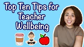 Top Ten Tips for Teacher Wellbeing