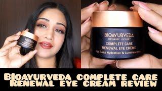 BIOAYURVEDA Complete Care Renewal Eye Cream- Review | Sufia Ansari