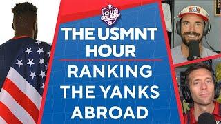 The USMNT Hour: Daryl Dike, Ricardo Pepi & the Top 10 Americans abroad