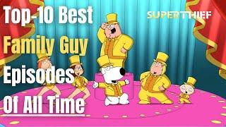 Top 10 BEST Family Guy Episodes Of All Time