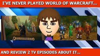 A Non-World of Warcraft player reviews 2 TV episodes about it...