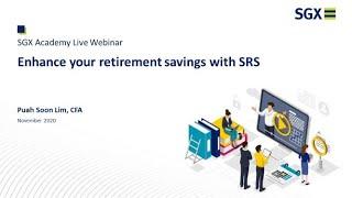 Enhance your Retirement Savings with SRS (Part 1/2) – About SRS