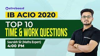 IB ACIO 2020 | Top 10 Time & Work Questions | Saurabh Sir