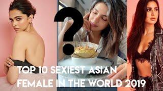 Top 10 sexiest Asian female in the world for 2019 | #Deepikapadukone #katrinakaif #AliaBhatt