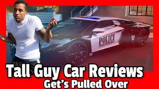 Tall Guy Car Reviews Top 10 Videos Getting Pulled Over