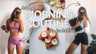 My 6:00am Isolation Morning Routine | Healthy Breakfast & Workout Schedule